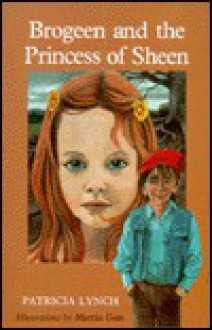 Brogeen and the Princess of Sheen - Patricia Lynch, Martin Gale