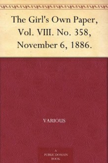 The Girl's Own Paper, Vol. VIII. No. 358, November 6, 1886. - Various, Charles Peters