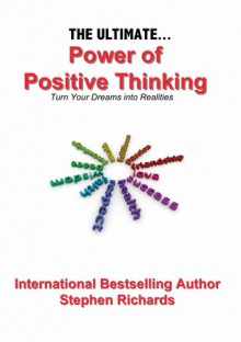 The Ultimate Power of Positive Thinking - Stephen Richards