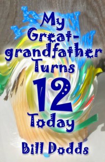 My Great-grandfather Turns 12 Today - Bill Dodds