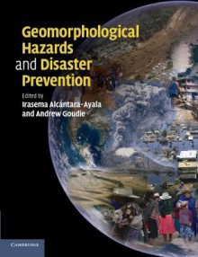 Geomorphological Hazards and Disaster Prevention - Irasema Alcantara-Ayala, Andrew S. Goudie