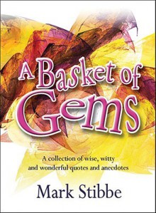 A Basket of Gems - Mark W.G. Stibbe