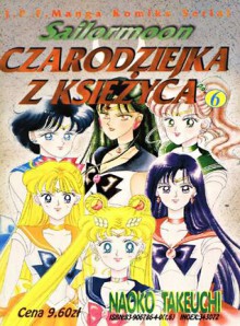 Czarodziejka z Księżyca, Tom 6 - Naoko Takeuchi, Shin Yasuda, Robert Korzeniewski