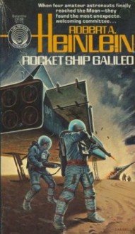 Rocket Ship Galileo - Robert A. Heinlein