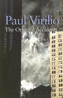 The Original Accident - Paul Virilio, Julie Rose