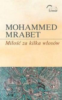 Miłość za kilka włosów - Mrabet Mohammed