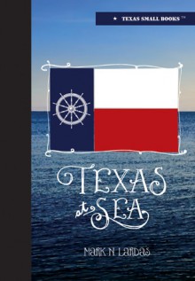 Texas at Sea - Mark Lardas