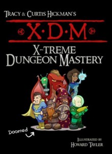 XDM X-Treme Dungeon Mastery - Tracy Hickman, Curtis Hickman, Howard Tayler