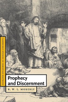 Prophecy and Discernment - R.W.L. Moberly