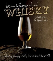 Let Me Tell You About Whisky - Gavin D. Smith