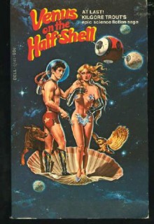 Venus on the Half-Shell - Philip José Farmer, Kilgore Trout