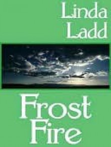 Frost Fire [Book 1 of The Fire Trilogy] - Linda Ladd