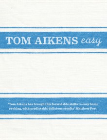 Tom Aikens: Easy - Tom Aikens