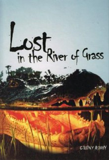 Lost in the River of Grass - Ginny Rorby