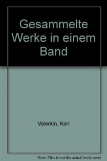 Gesammelte Werke in einem Band - Karl Valentin