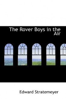 The Rover Boys in the Air - Arthur M. Winfield