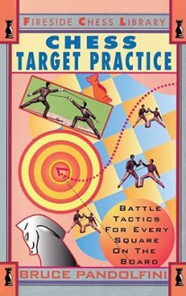 Chess Target Practice: Battle Tactics for Every Square on the Board - Bruce Pandolfini