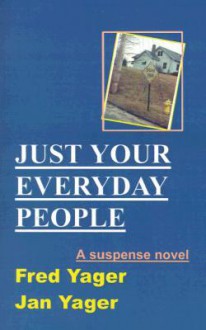 Just Your Everyday People - Fred Yager, Jan Yager