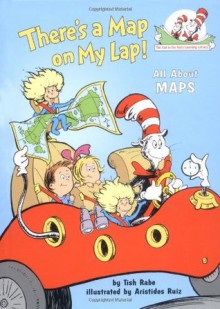 There's a Map on My Lap!: All About Maps - Tish Rabe, Aristides Ruiz