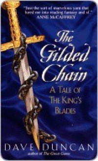 The Gilded Chain (King's Blades, #1) - Dave Duncan