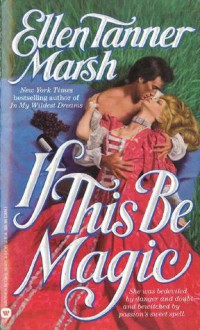 If This Be Magic - Ellen Tanner Marsh