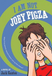 I Am Not Joey Pigza - Jack Gantos