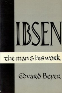 Ibsen: The Man and His Work (Paperback) - Edvard Beyer, Marie Wells