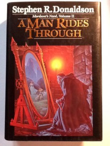 A Man Rides Through (Mordant's Need, #2) - Stephen R. Donaldson