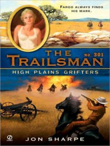 High Plains Grifters (The Trailsman #301) - Jon Sharpe