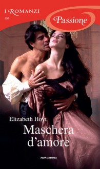 Maschera d'amore - Elizabeth Hoyt, Carla Pedretti