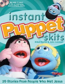 Instant Puppet Skits: 20 Stories From People Who Met Jesus - Mikal Keefer