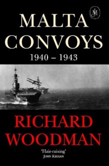 Malta Convoys, 1940-1943 - Richard Woodman