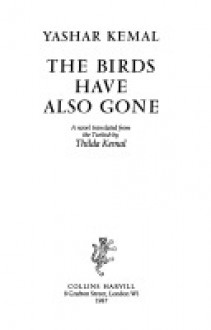 The Birds Have Also Gone - Yaşar Kemal, T. Kemal