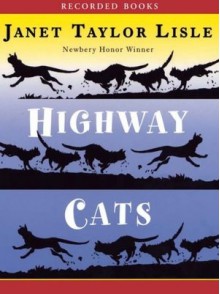 Highway Cats - Janet Taylor Lisle