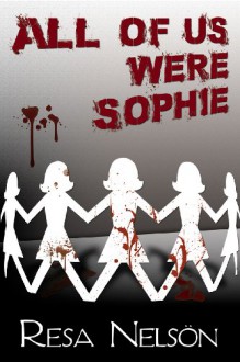 All Of Us Were Sophie - Resa Nelson