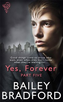 Yes, Forever Part Five - Bailey Bradford