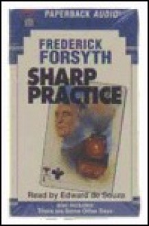 Sharp Practice - Frederick Forsyth, Edward De Souza