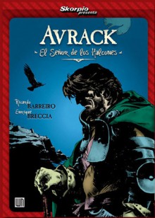 Skorpio presenta: Avrack -el Señor de los Halcones- - Ricardo Barreiro, Enrique Breccia