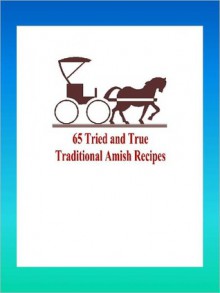 65 tried and true amish recipes - Anonymous, New Century Books