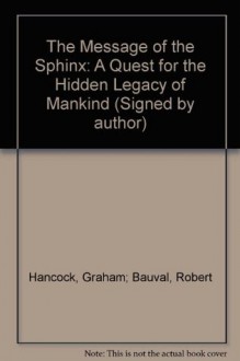 The Message of the Sphinx - Robert Bauval, Graham Hancock