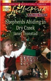 Shepherds Abiding in Dry Creek (Dry Creek Series #11) (Larger Print Love Inspired #421) - Janet Tronstad