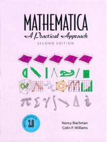 Mathematica: A Practical Approach (2nd Edition) - Nancy Blachman, Colin Williams