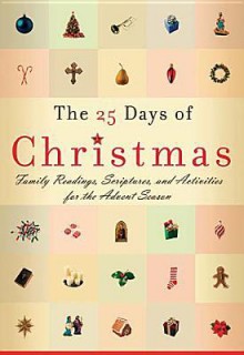 The 25 Days of Christmas: Family Readings and Scriptures for the Advent Season - Greg Johnson, Thomas Nelson Publishers