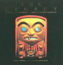 The Legacy: Tradition and Innovation in Northwest Coast Indian Art - Alan L. Hoover, Kevin Neary, Peter Macnair