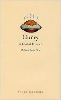 Curry: A Global History - Colleen Taylor Sen