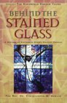 Behind the Stained Glass: A History of the Sixteenth Street Baptist Church - Christopher Hamlin, Andrew Young