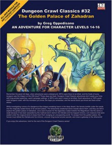 Dungeon Crawl Classics #32: The Golden Palace of Zahadran - Greg Oppedisano