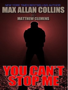 You Can't Stop Me (You Can't Stop Me #1) - Max Allan Collins, Matthew Clemens