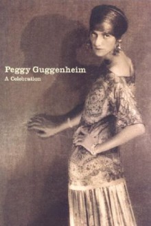 Peggy Guggenheim: A Celebration - Karole Vail