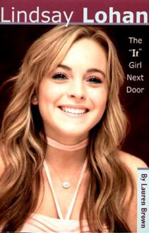 Lindsay Lohan: The "It" Girl Next Door - Lauren Brown